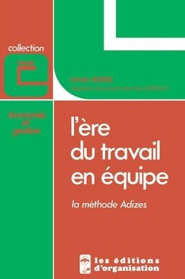 Ichak Adizes L'Ere Du Travail En Equipe [How to Solve the Mismanag (Taschenbuch)