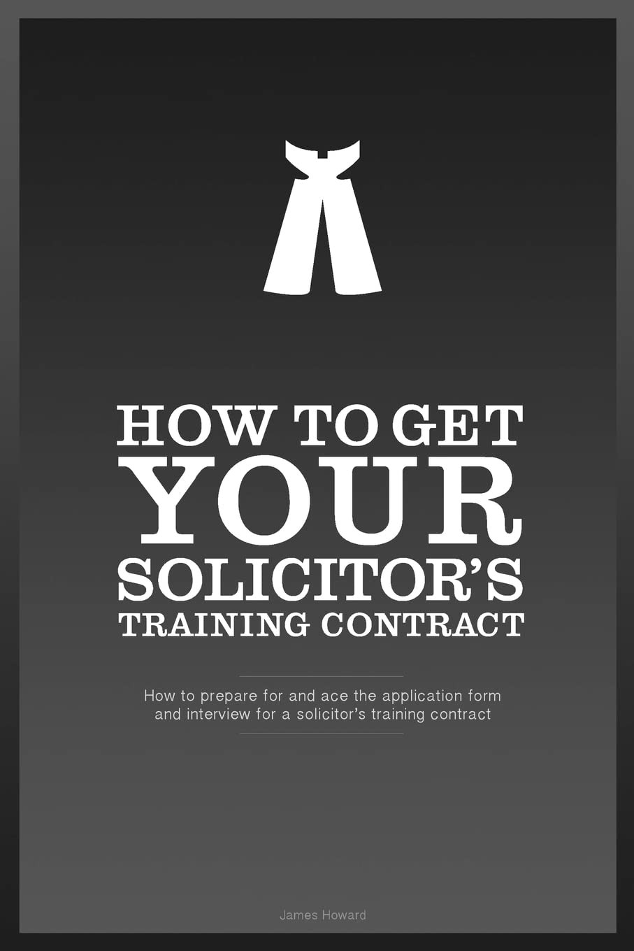 How To Get YOUR Solicitor's Training Contract: Everything you need to know to g