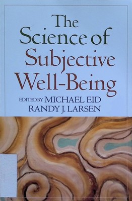 The Science of Subjective Well-Being- Eid, Michael and Randy J. Larsen: