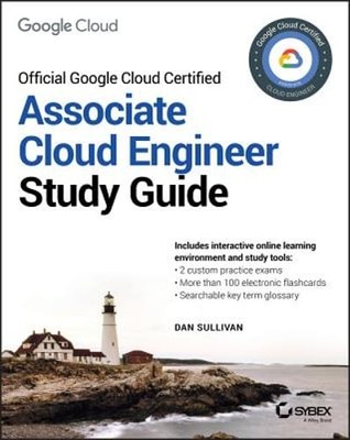 Official Google Cloud Certified Associate Cloud Engineer Study Guide by Sullivan