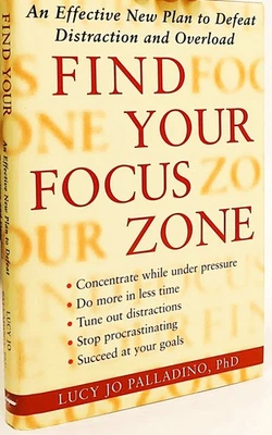Find Your Focus Zone Lucy Jo Palladino , Ph.D. NEW First Edition Hardcover DJ - Image 1 of 4