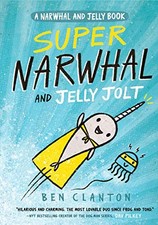 SUPER NARWHAL AND JELLY JOLT (NARWHAL AND JELLY 2) (A By Ben Clanton *Excellent*