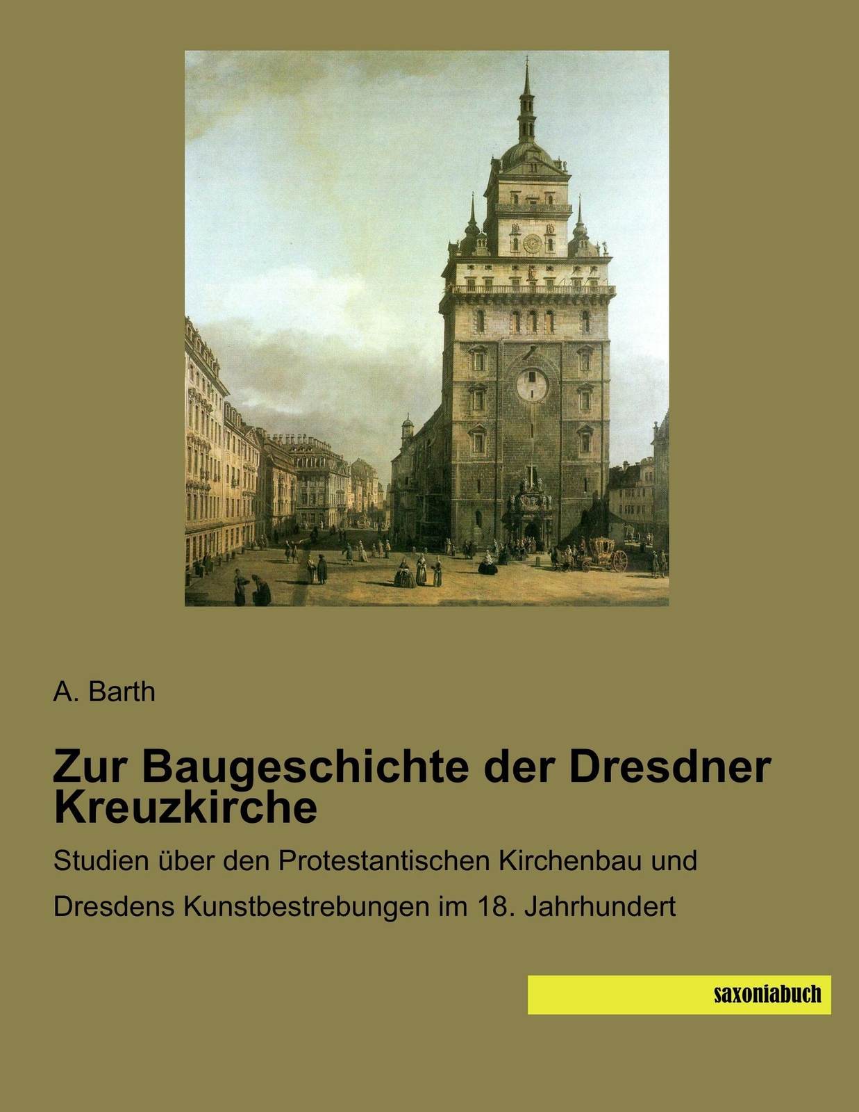 Thumbnail - Zur Baugeschichte Der Dresdner Kreuzkirche | A. Barth | Deutsch |