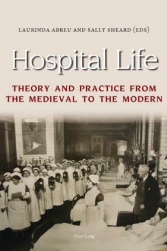 Thumbnail - Hospital Life Theory And Practice From The Medieval To The Modern 5389