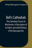 Philip Walsingham Sergeant | Bell's Cathedrals; The Cathedral Church Of...