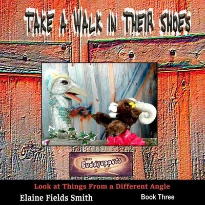 Take a Walk in Their Shoes: Look at Things From a Different Angle by Elaine Fiel