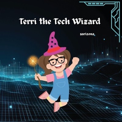 Terri the Tech Wizard By Sarizona - New Copy - 9798349401169