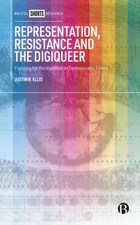 Representation, Resistance and the Digiqueer: Fighting  by Justin Ellis HARDBACK