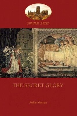 Arthur Machen | The Secret Glory | Taschenbuch | Englisch (2014) | Aziloth Books