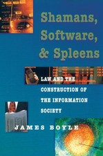 Shamans, Software and Spleens : Law and the Construction of the Information Soc,