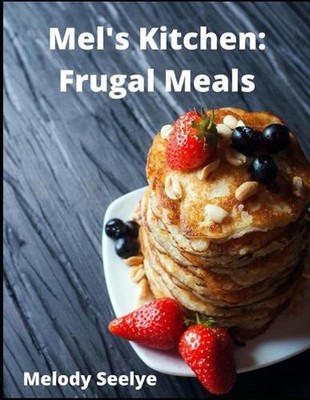 Mel's Kitchen: Frugal Meals by Melody Seelye Paperback Book