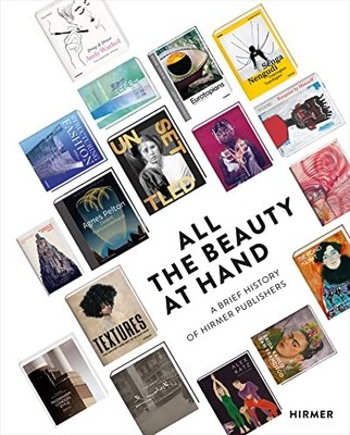 All the Beauty at Hand: A Brief History of Hirmer Publishers by Thomas Zuhr NEW