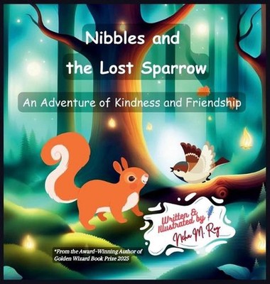 Nibbles And The Lost Sparrow by Neha Moghe Roy Hardcover Book