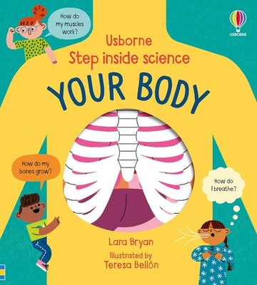 Usborne Step Inside Science: Your Body: Human Body by Lara Bryan, HB NEW