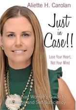 Just in Case!! Lose Your Heart, Not Your Mind: The Smart Woman's Guide to Marria