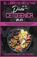 Allison Rivera (U. A.) | El Libro De Recetas De La Dieta CetogéNica 2021 | Buch