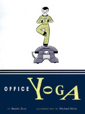 Office Yoga: Simple Stretches for Busy People - Hardcover By Zeer, Darrin - GOOD