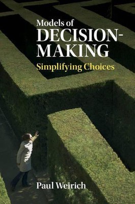 Models of Decision-Making: Simplifying Choices by Paul Weirich (English) Hardcov