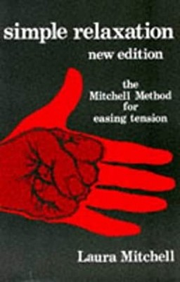 Simple Relaxation : The Mitchell Method for Easing Tension Laura