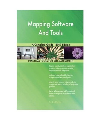 Mapping Software And Tools A Complete Guide - 2019 Edition, Gerardus Blokdyk