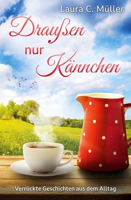 Draußen nur Kännchen Laura Müller