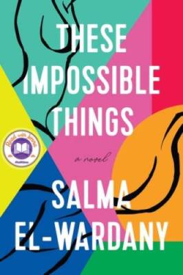 These Impossible Things: A Novel - Hardcover By El-Wardany, Salma - GOOD