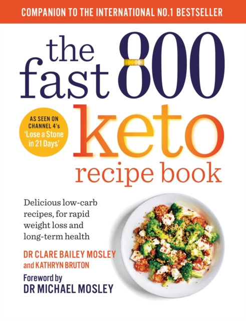 The Fast 800 Keto Recipe Book by Dr Clare Bailey Mosley (Paperback Book)