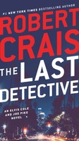 The Last Detective | Robert Crais | An Elvis Cole And Joe Pike Novel | Buch