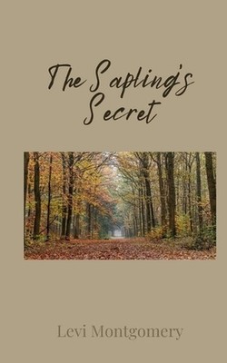 The Sapling's Secret by Levi Montgomery Paperback Book