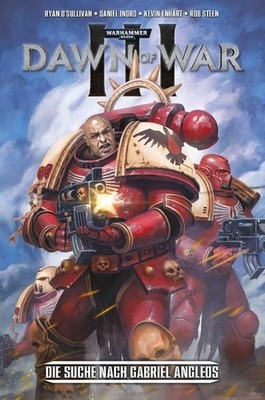 Warhammer 40.000: Dawn of War III: Bd. 1: Die Suche nach Gabriel Angelos Bd. 1: