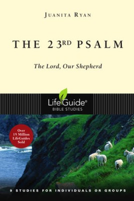 The 23rd Psalm: The Lord, Our Shepherd (Lifeguide Bible Studies) - VERY GOOD