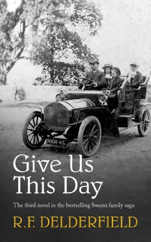 Give Us This Day (The Swann Family Saga: Volume 3),R. F. Delderfield