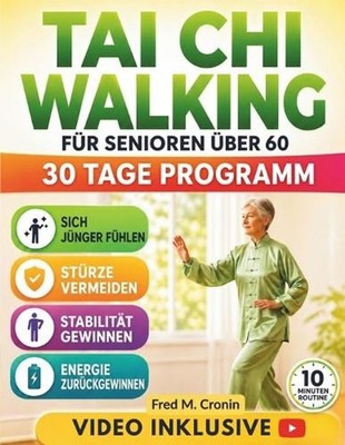 Tai CHI Walking Fr Senioren ber 60: Sanftes, fliessendes Bewegungsprogramm f?r m