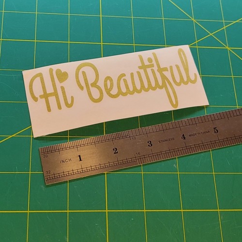 Hi Beautiful Vinyl Decal, Quote Design, Mirror Car Laptop Sticker 5" - Picture 6 of 14