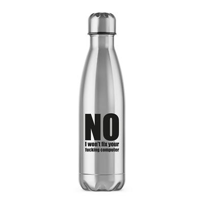 Nein, ich repariere deine F*cking Computer Trinkflasche