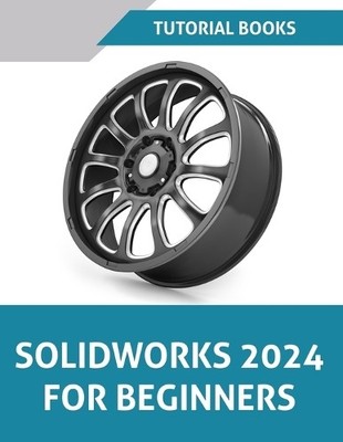 Tutorial Books SOLIDWORKS 2024 For Beginners (Taschenbuch)