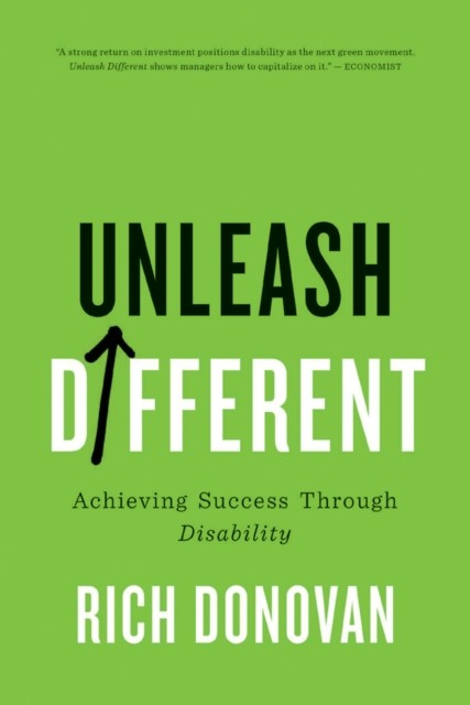 Unleash Different: Achieving Success Through Disability by Rich Donovan HARDBACK