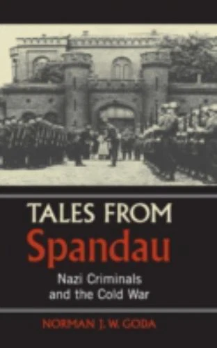Tales from Spandau : Nazi Criminals and the Cold War by Norman J. W. Goda... - product listing photo