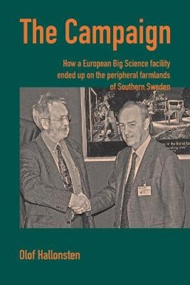 The Campaign: How a European Big Science facility ended up on the peripheral