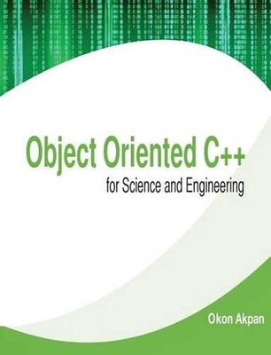 Object Oriented C++ for Science and Engineering by Okon H. Akpan (English) Paper
