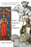 Popes, Emperors, And Elephants | The First Thousand Years Of Christian Culture