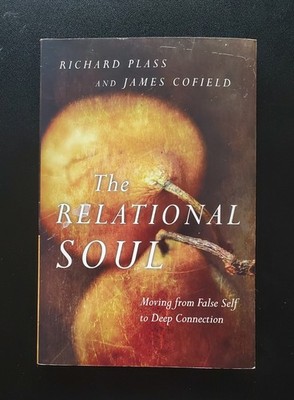 The Relational Soul: Moving from False Self to Deep Connection