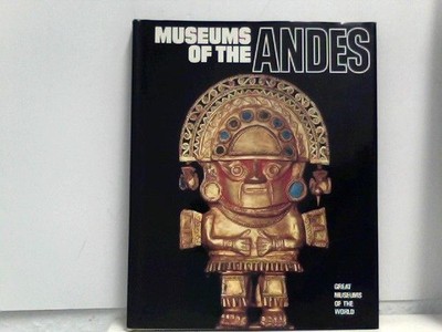 Museums of the Andes (Great Museums of the World) Lafarge, Henry A.:
