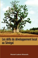 Les Defis Du Developpement Local Au Senegal Rosnert Ludovic Alissoutin Buch 2008