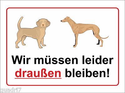 Wir müssen leider draußen bleiben! - 15x20 - 40x30cm Schild oder Klebeschild