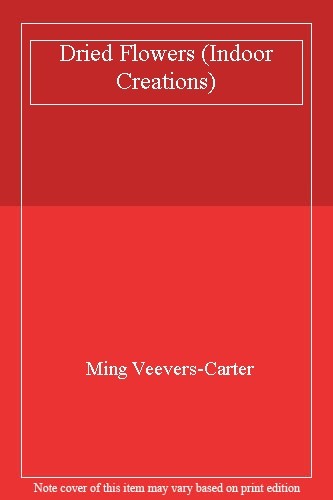 DRIED FLOWERS (INDOOR CREATIONS S.) By MING VEEVERS-CARTER-image