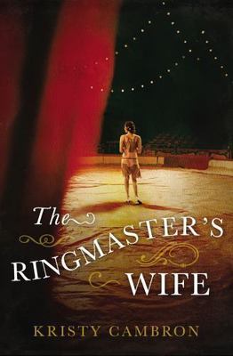 The Ringmaster's Wife - 0718041542, paperback, Kristy Cambron