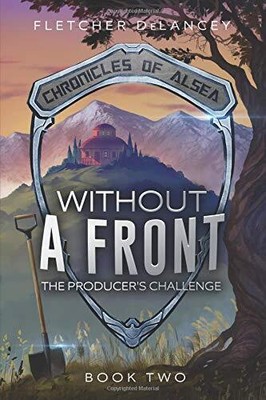 WITHOUT A FRONT: THE PRODUCER'S CHALLENGE (CHRONICLES OF By Fletcher Delancey