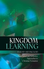Kingdom Learning Experiential and Reflective Approaches to Christian Formatio...