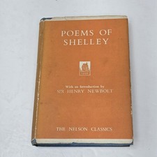 Poems of Shelley The Nelson Classics Edition Introduction by Sir Henry Newbolt